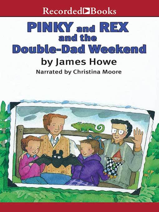 Title details for Pinky and Rex and the Double Dad Weekend by James Howe - Wait list